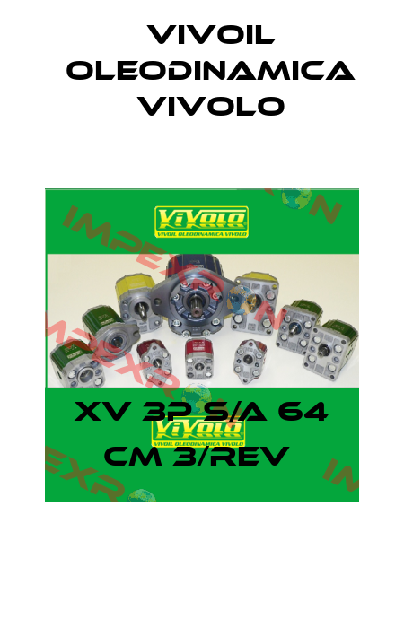 XV 3P S/A 64 CM 3/REV  Vivoil Oleodinamica Vivolo
