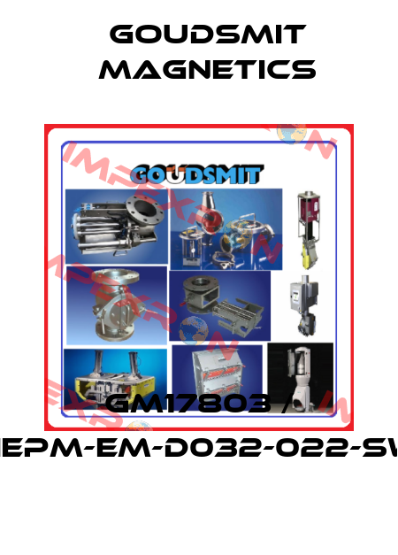 GM17803 / HEPM-EM-D032-022-SW Goudsmit Magnetics