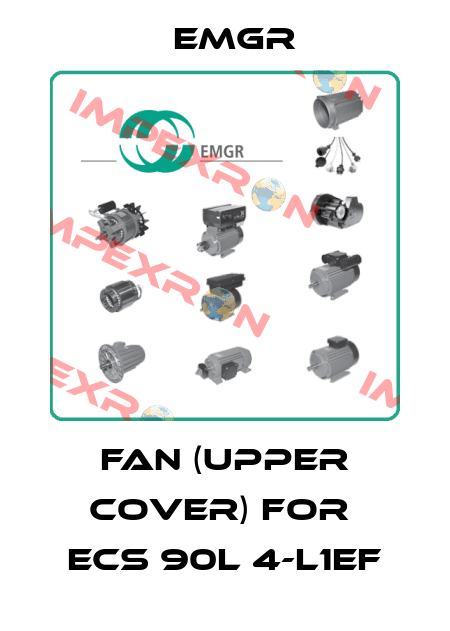 fan (upper cover) for  ECS 90L 4-L1EF EMGR