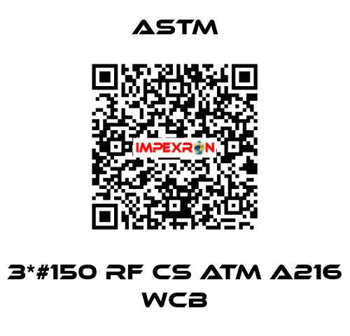 3*#150 RF CS ATM A216 WCB Astm