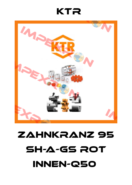 ZAHNKRANZ 95 SH-A-GS ROT INNEN-Q50  KTR