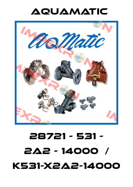 28721 - 531 - 2a2 - 14000  / K531-X2A2-14000 AquaMatic