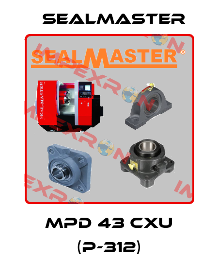 MPD 43 CXU (P-312) SealMaster
