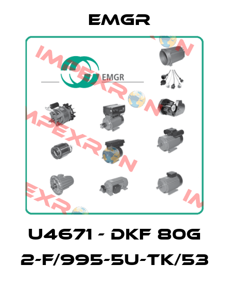 U4671 - DKF 80G 2-F/995-5U-TK/53 EMGR
