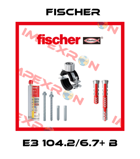 E3 104.2/6.7+ B Fischer