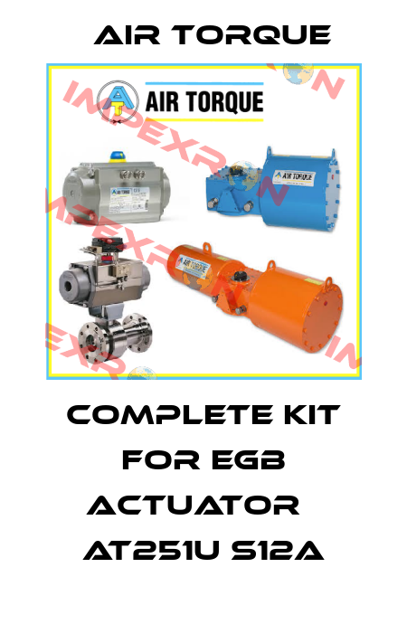 COMPLETE KIT FOR EGB ACTUATOR   AT251U S12A Air Torque