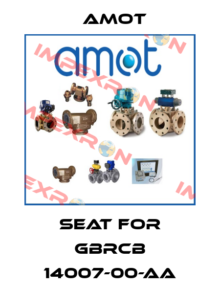 Seat for GBRCB 14007-00-AA Amot