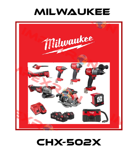 CHX-502X Milwaukee