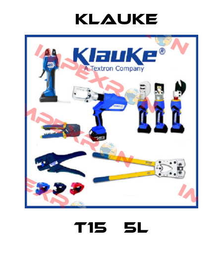 T15   5L Klauke