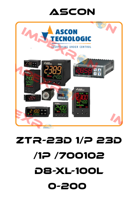 ZTR-23D 1/P 23D /1P /700102 D8-XL-100L 0-200  Ascon