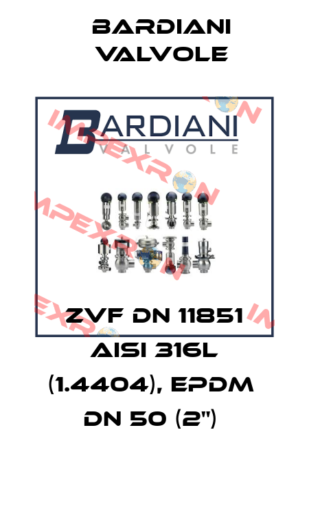 ZVF DN 11851 AISI 316L (1.4404), EPDM  DN 50 (2")  Bardiani Valvole