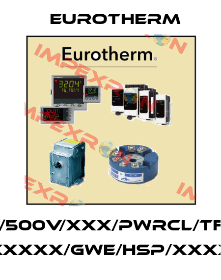EPACK-1PH/100A/500V/XXX/PWRCL/TFR/XXX/PN/XXX/ XXXXX/XXXXXX/GWE/HSP/XXXXXX////////// Eurotherm