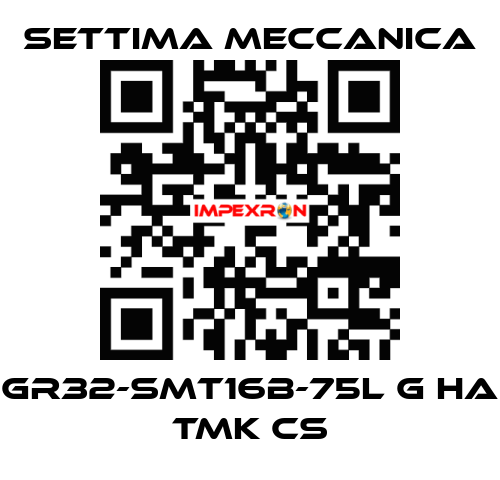 GR32-SMT16B-75L G HA TMK CS Settima Meccanica