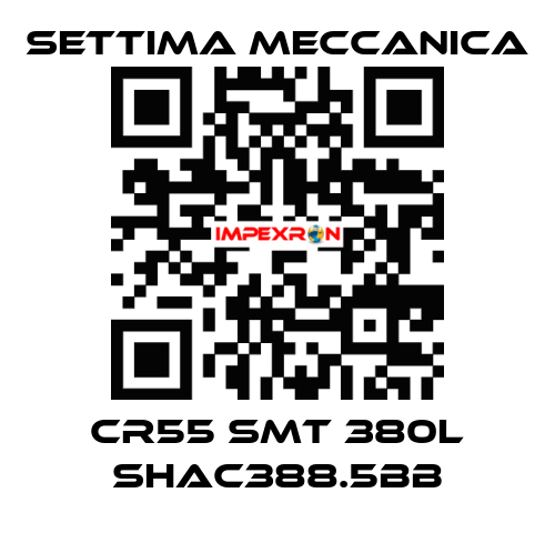 Cr55 smt 380L shac388.5bb Settima Meccanica