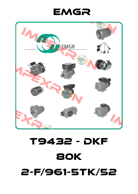 T9432 - DKF 80K 2-F/961-5TK/52 EMGR