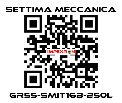 GR55-SMIT16B-250L Settima Meccanica