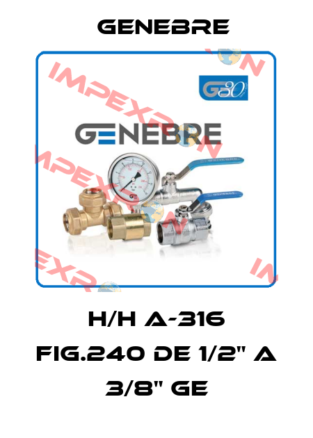 H/H A-316 FIG.240 DE 1/2" A 3/8" GE Genebre