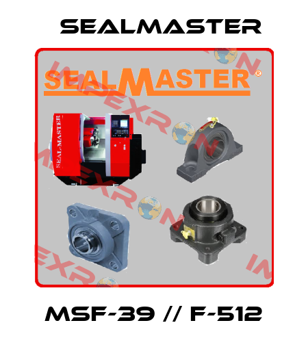 MSF-39 // F-512 SealMaster