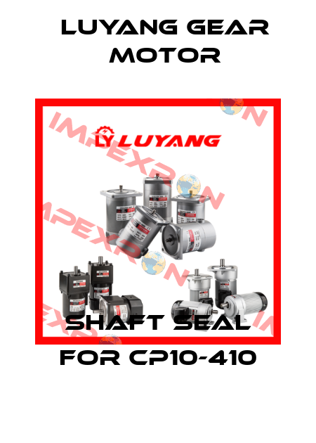 SHAFT SEAL for CP10-410 Luyang Gear Motor