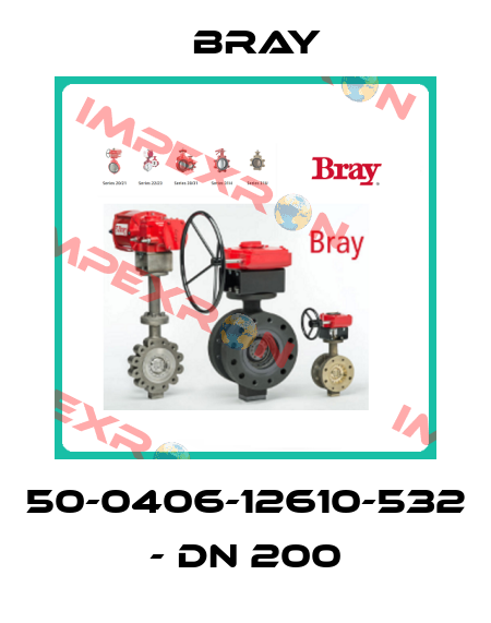 50-0406-12610-532 - DN 200 Bray