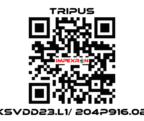 KSVDD23.L1/ 204P916.02 Tripus