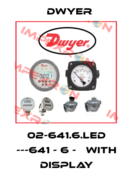 02-641.6.LED ---641 - 6 -   With Display Dwyer