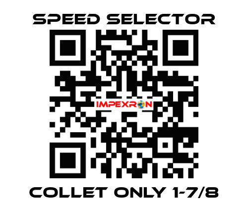 Collet only 1-7/8 Speed Selector
