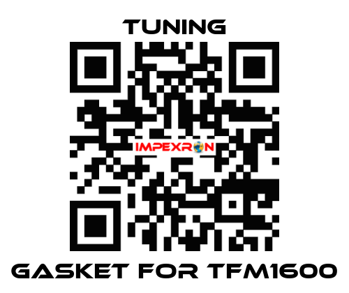 Gasket for TFM1600 Tuning
