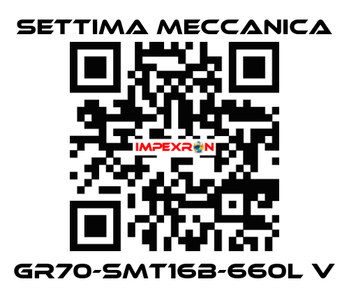 GR70-SMT16B-660L V Settima Meccanica