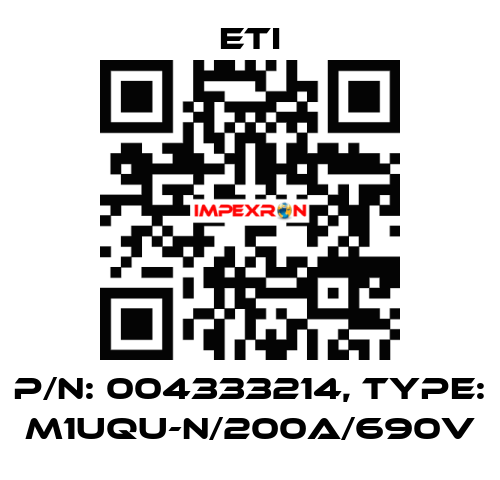 P/N: 004333214, Type: M1UQU-N/200A/690V Eti