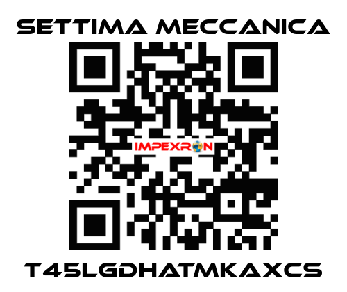 T45LGDHATMKAXCS Settima Meccanica
