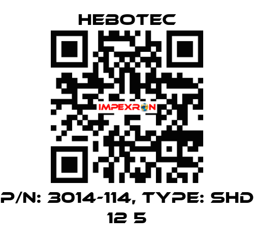 P/N: 3014-114, Type: SHD 12 5 HEBOTEC