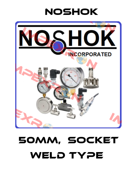50mm,  Socket Weld Type  Noshok