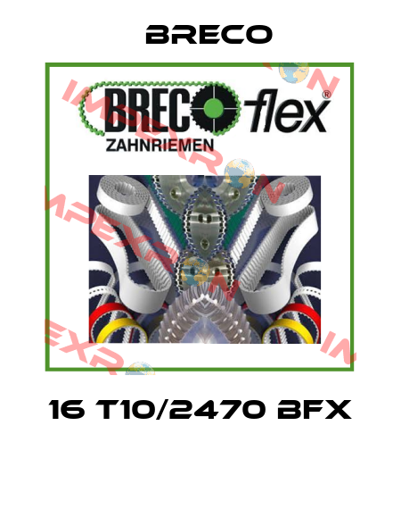 16 T10/2470 BFX  Breco