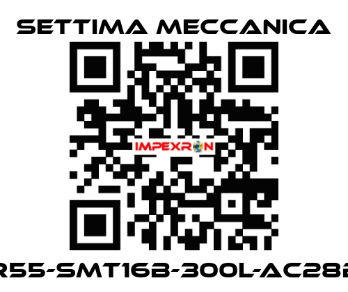 GR55-SMT16B-300L-AC28B5 Settima Meccanica