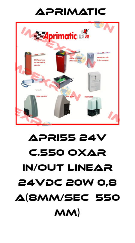 APRI55 24V C.550 OXAR IN/OUT LINEAR 24VDC 20W 0,8 A(8MM/SEC  550 MM) Aprimatic