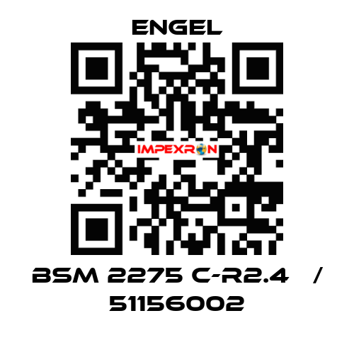 BSM 2275 C-R2.4   / 51156002 ENGEL