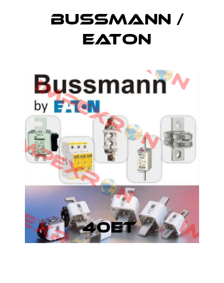 40ET  BUSSMANN / EATON