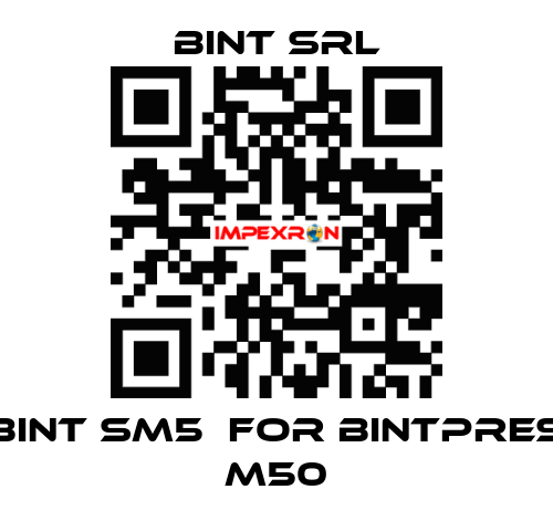 BINT SM5  for Bintpres M50 BINT SRL