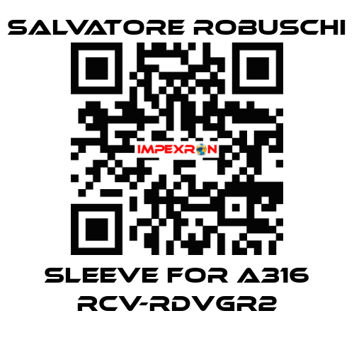 sleeve for A316 RCV-RDVGR2 SALVATORE ROBUSCHI