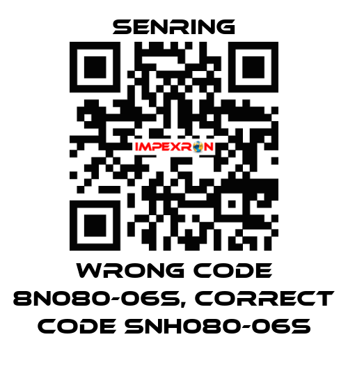 wrong code 8N080-06S, correct code SNH080-06S SENRING