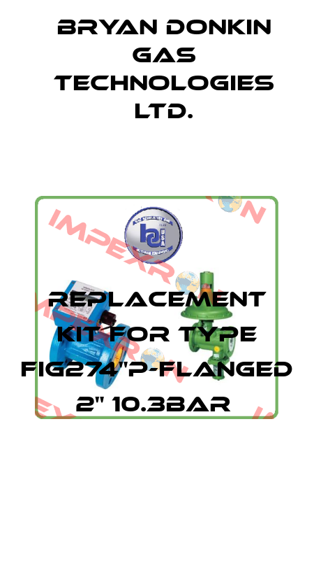 REPLACEMENT KIT FOR TYPE FIG274"P-FLANGED 2" 10.3BAR  Bryan Donkin Gas Technologies Ltd.
