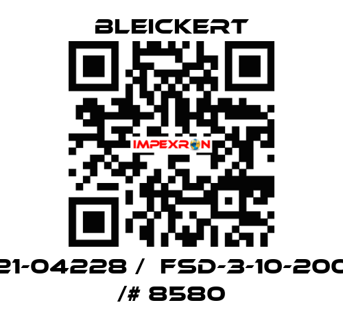 21-04228 /  FSD-3-10-200 /# 8580 Bleickert