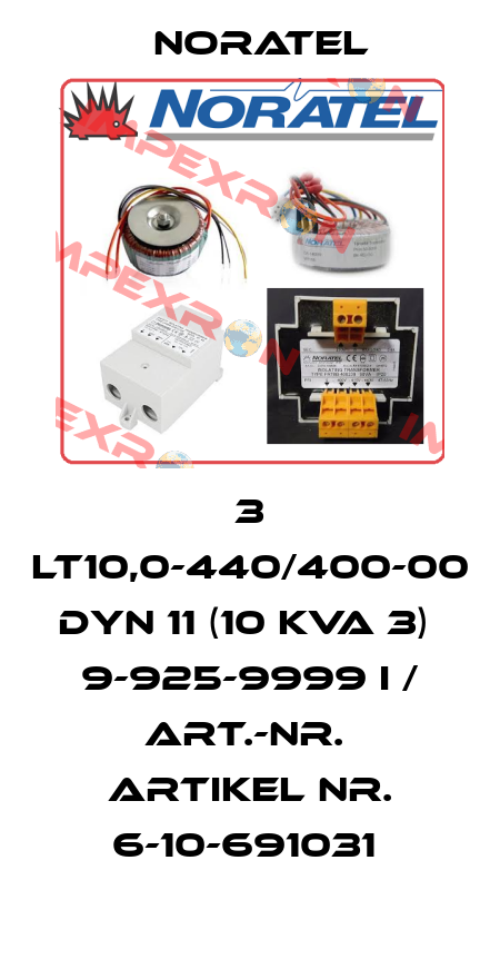 3 LT10,0-440/400-00 Dyn 11 (10 kVA 3)  9-925-9999 I / Art.-Nr.  Artikel Nr. 6-10-691031  Noratel