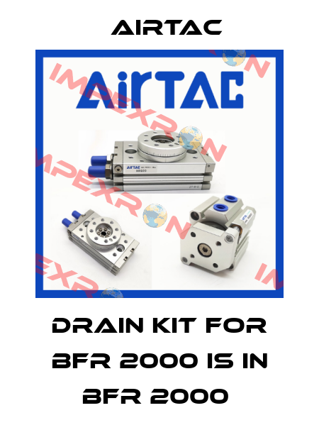 drain kit for BFR 2000 is in BFR 2000  Airtac