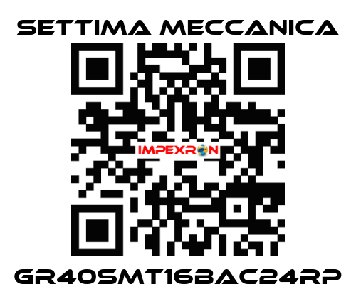GR40SMT16BAC24RP Settima Meccanica