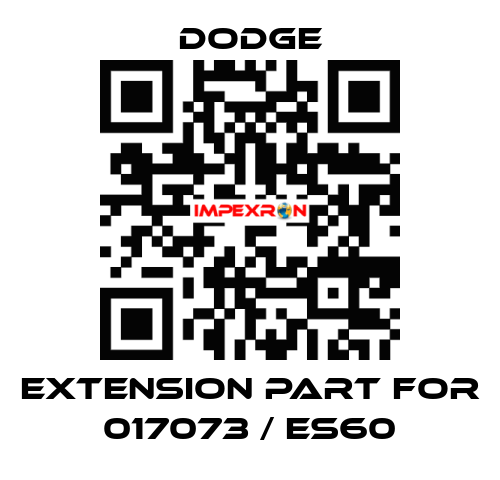 extension part for 017073 / ES60 Dodge