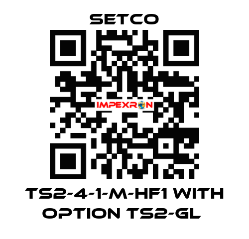 TS2-4-1-M-HF1 WITH OPTION TS2-GL  SETCO
