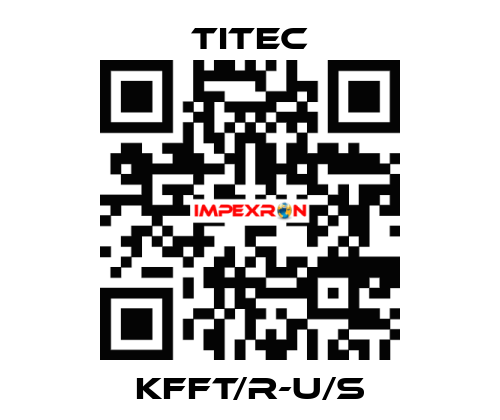 KFFT/R-U/S Titec