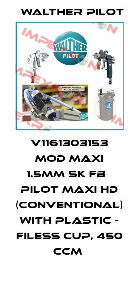 V1161303153 Mod Maxi 1.5mm SK FB   PILOT Maxi HD (conventional)  with plastic - filess cup, 450 ccm  Walther Pilot